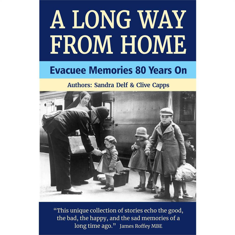 A Long Way From Home: Evacuee Memories 80 Years On by Sandra Delf and Clive Capps (Paperback)
